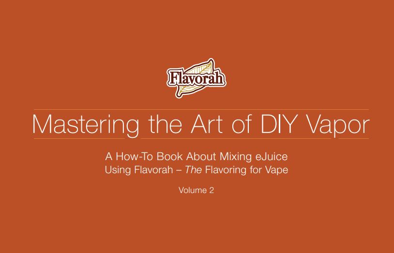 Flavorah E Liquid Recipe Book Volume 2